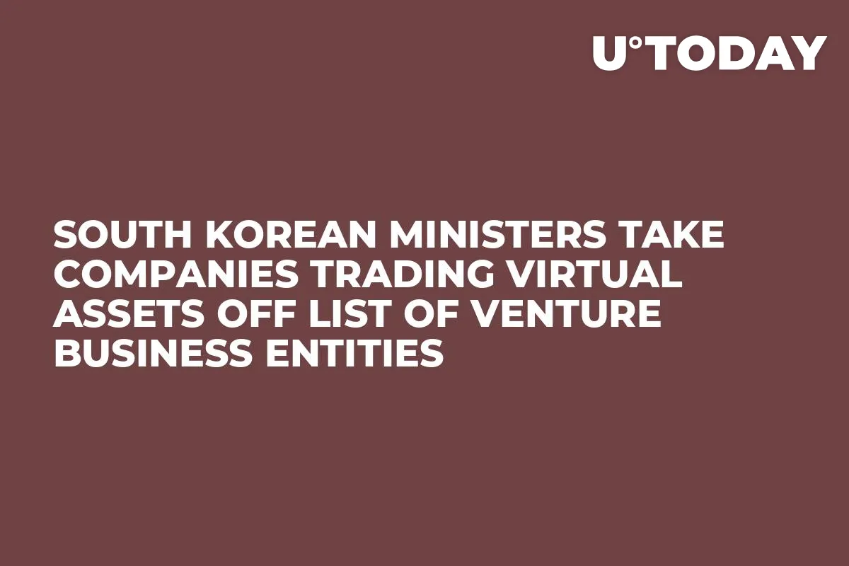 South Korean Ministers Take Companies Trading Virtual Assets Off List of Venture Business Entities