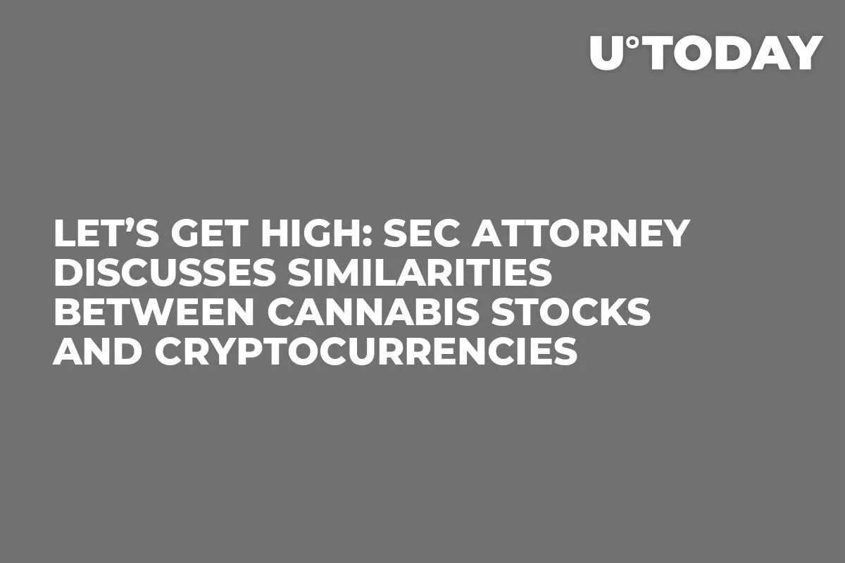 Let’s Get High: SEC Attorney Discusses Similarities Between Cannabis Stocks and Cryptocurrencies 