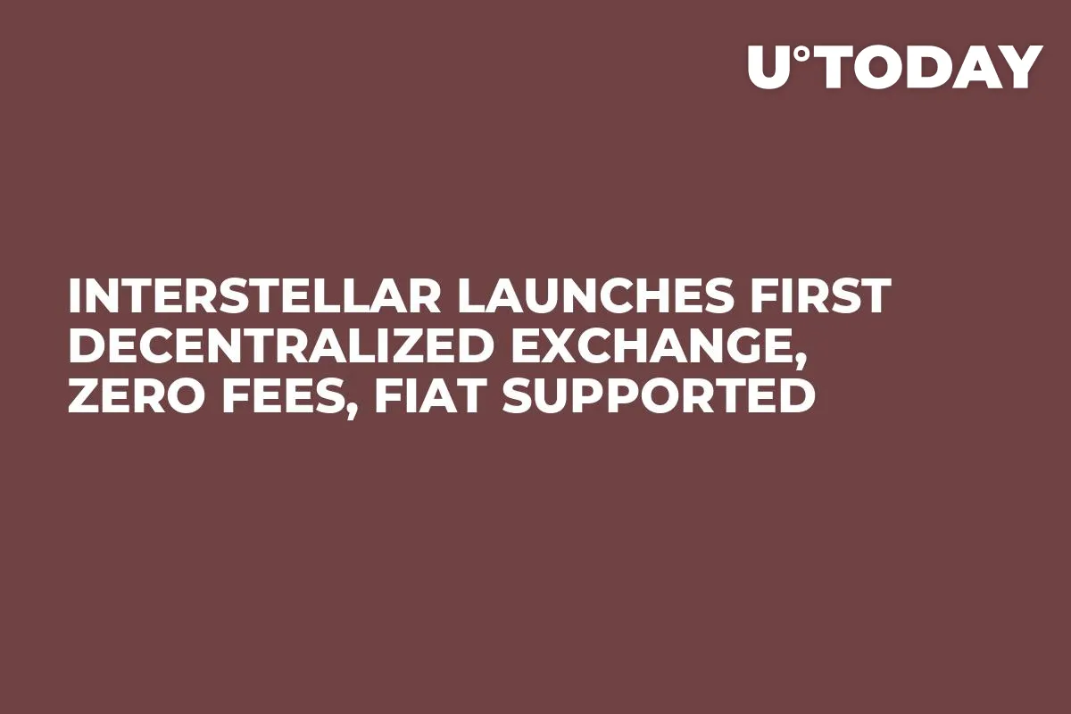 Interstellar Launches First Decentralized Exchange, Zero Fees, Fiat Supported
