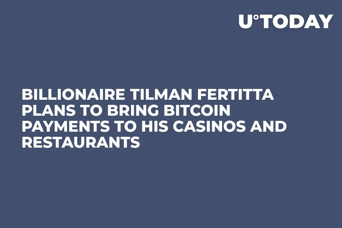 Billionaire Tilman Fertitta Plans to Bring Bitcoin Payments to His Casinos and Restaurants