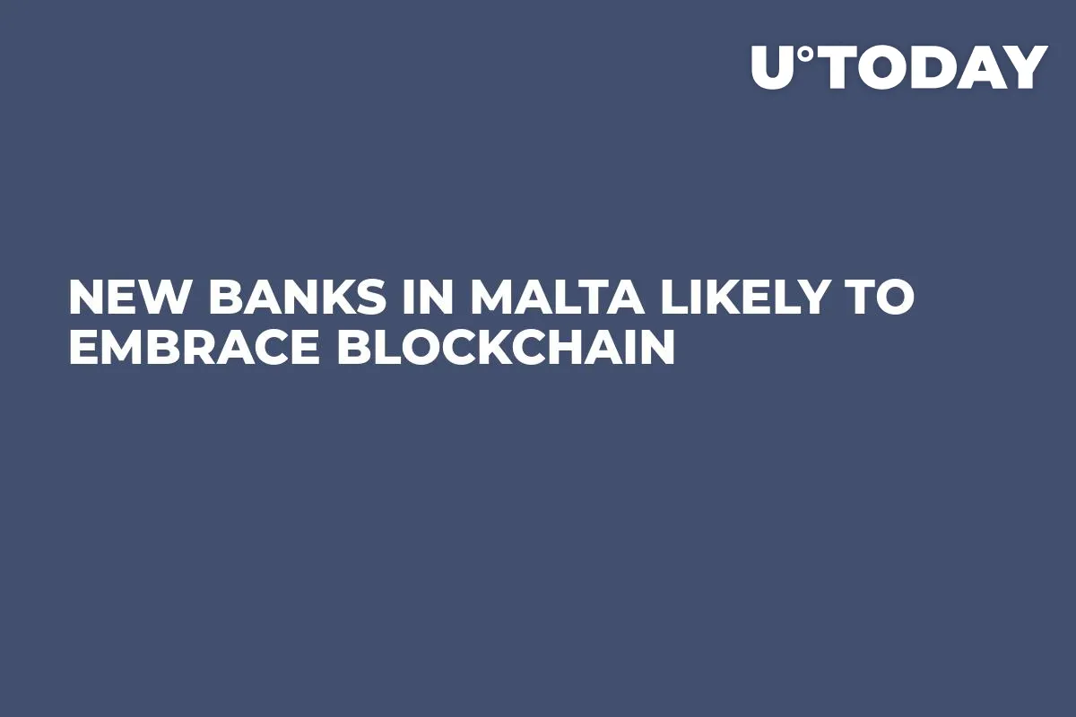 New Banks In Malta Likely To Embrace Blockchain