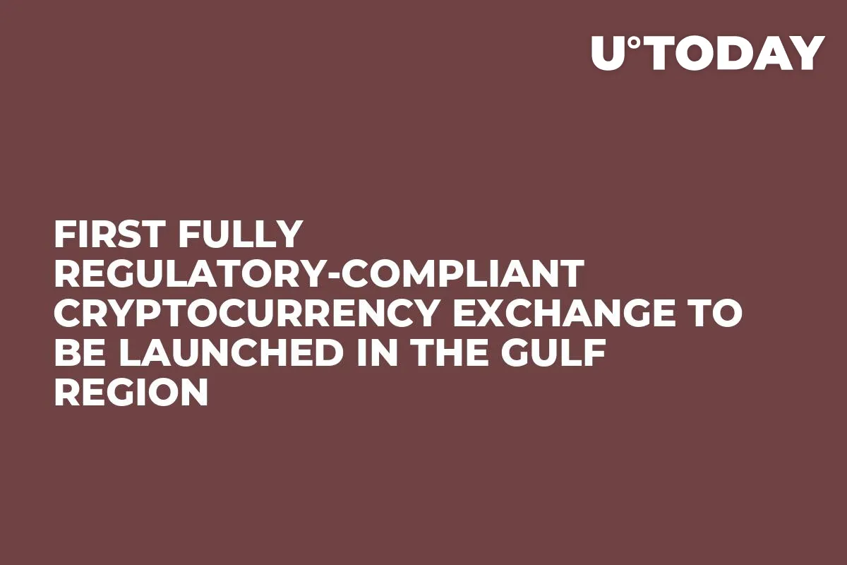 First Fully Regulatory-Compliant Cryptocurrency Exchange to be Launched in the Gulf Region 