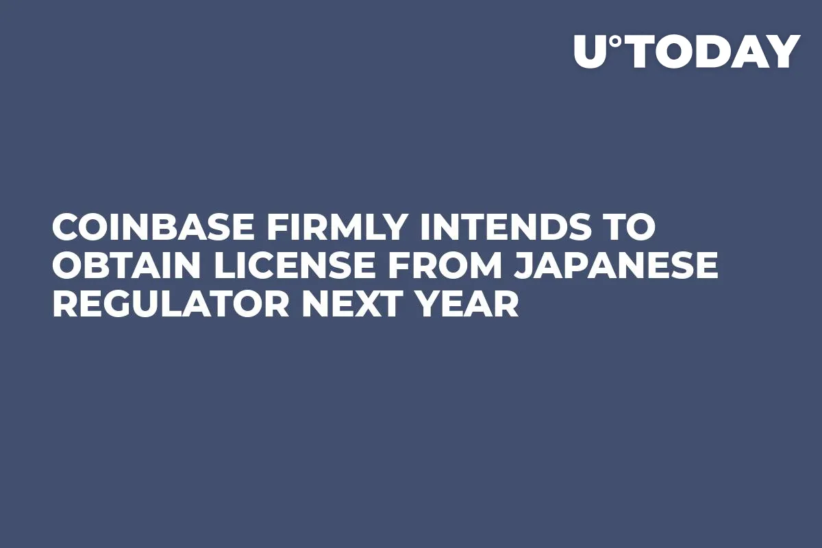 Coinbase Firmly Intends to Obtain License from Japanese Regulator Next Year