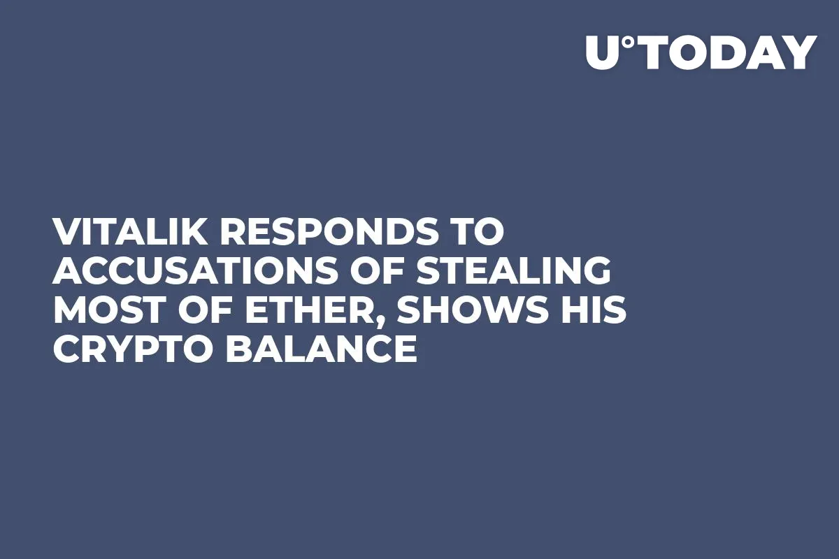 Vitalik Responds to Accusations of Stealing Most of Ether, Shows His Crypto Balance