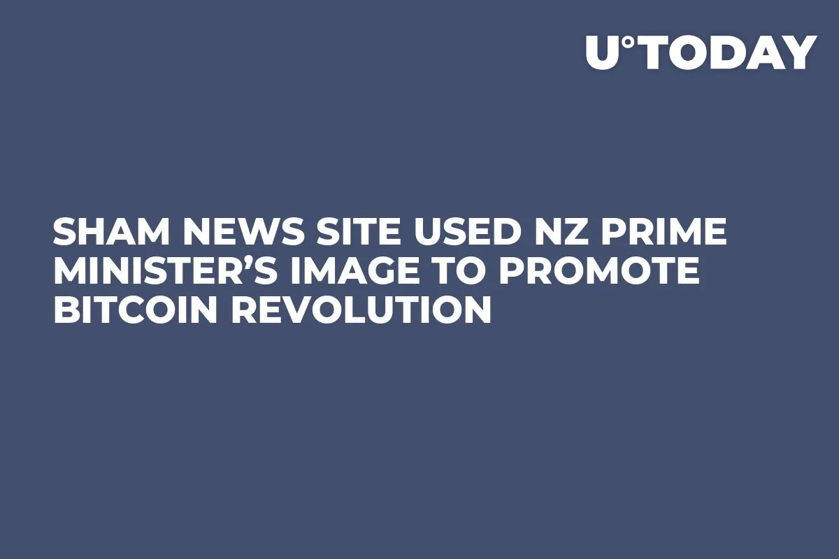Sham News Site Used NZ Prime Minister’s Image to Promote Bitcoin Revolution