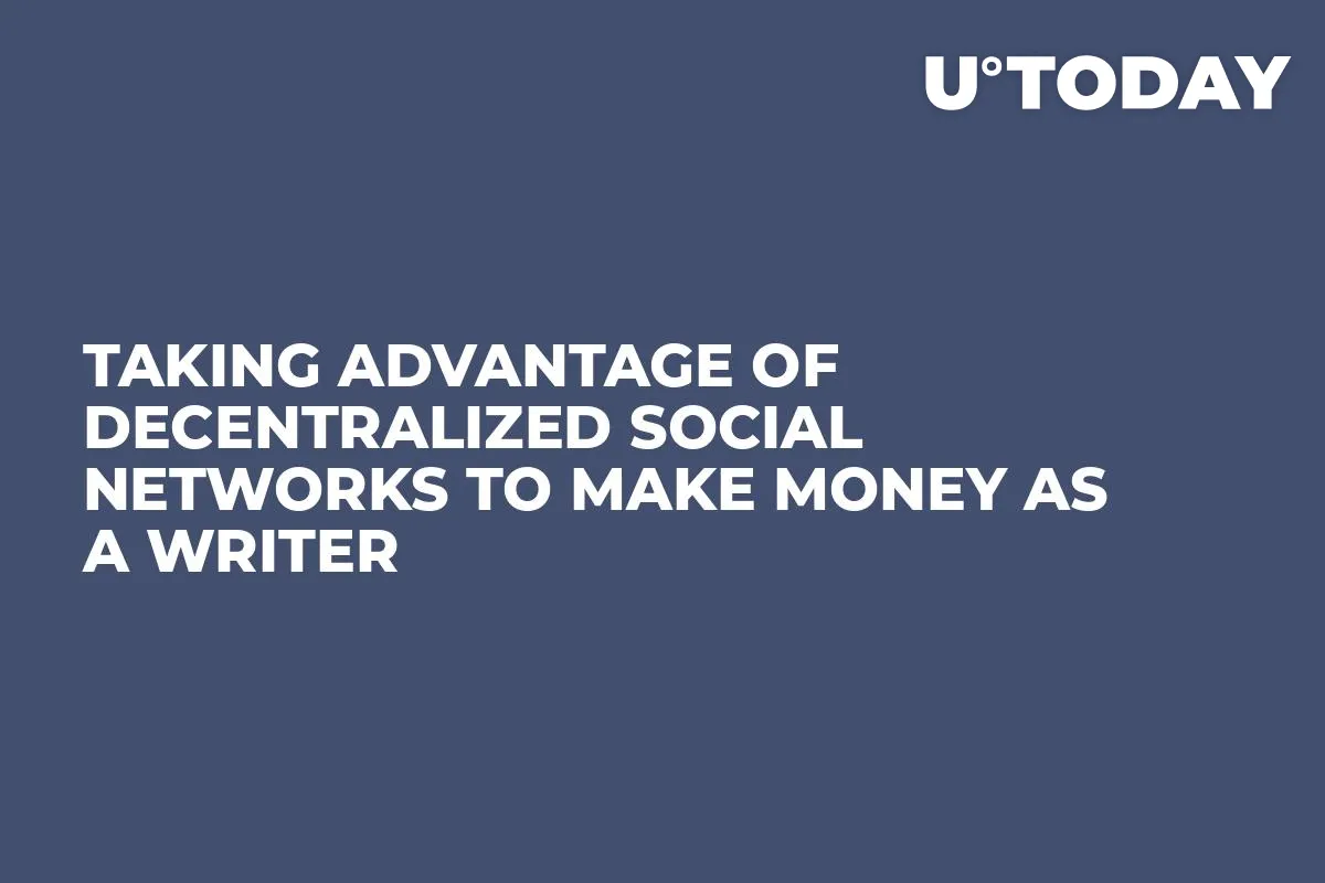 Taking Advantage of Decentralized Social Networks to Make Money as a Writer