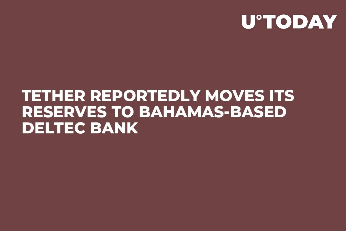 Tether Reportedly Moves Its Reserves to Bahamas-based Deltec Bank