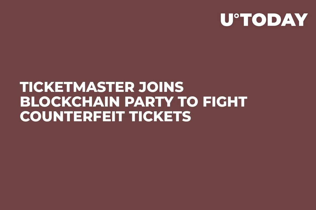 Ticketmaster Joins Blockchain Party to Fight Counterfeit Tickets