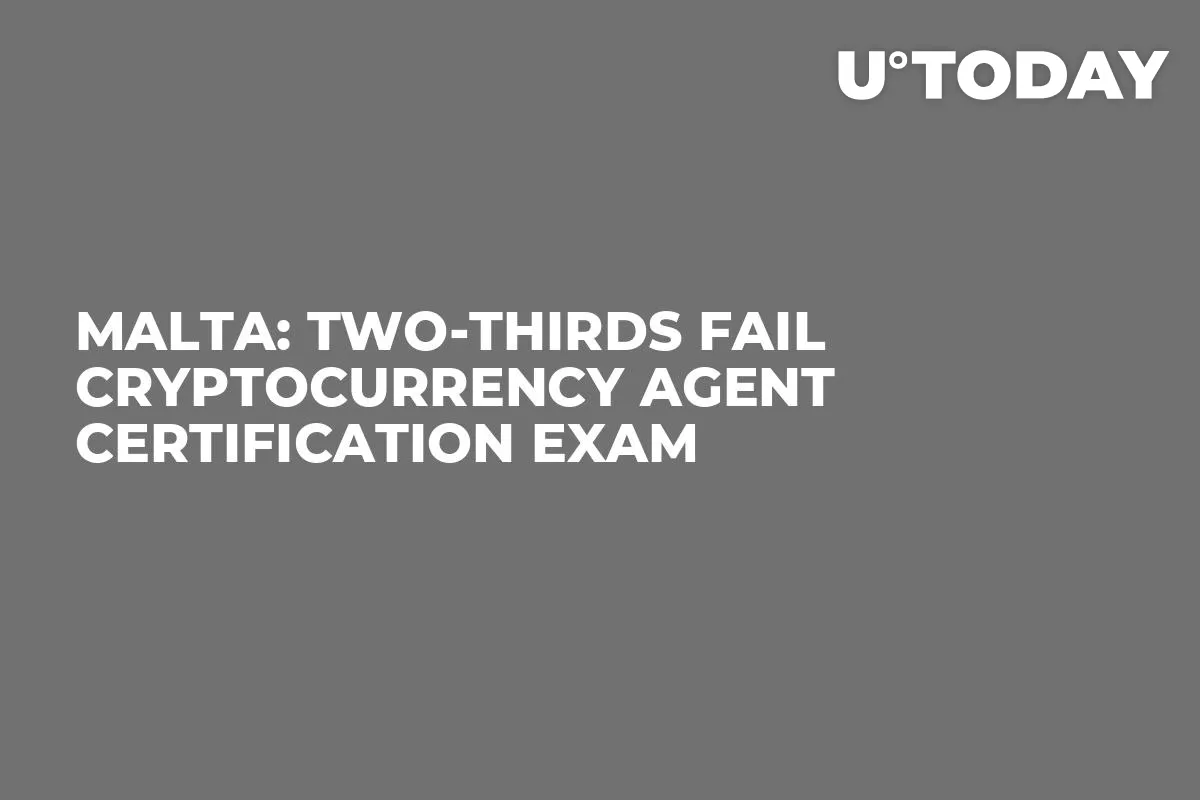 Malta: Two-Thirds Fail Cryptocurrency Agent Certification Exam