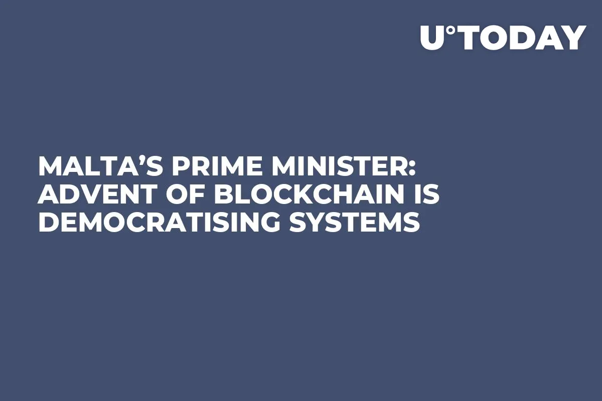 Malta’s Prime Minister: Advent of Blockchain Is Democratising Systems