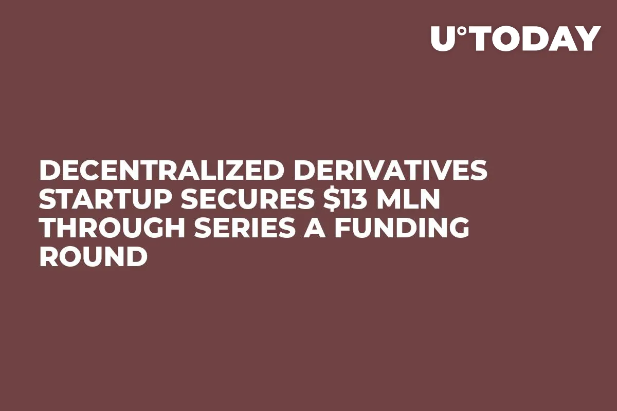 Decentralized Derivatives Startup Secures $13 Mln Through Series A Funding Round 