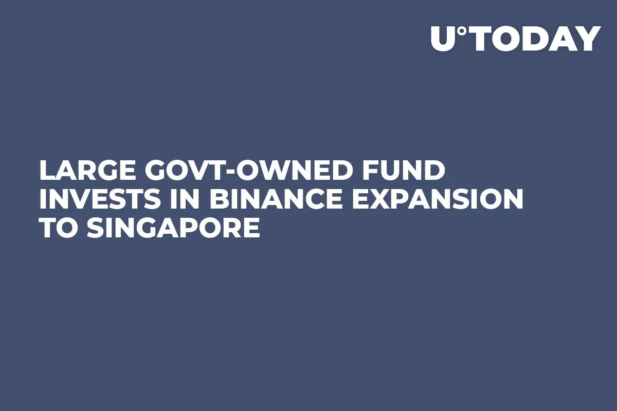 Large Govt-Owned Fund Invests in Binance Expansion to Singapore