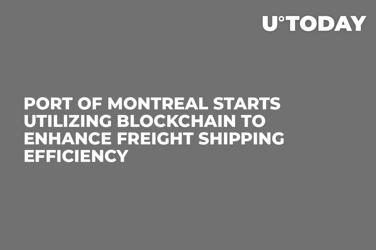 Port of Montreal Starts Utilizing Blockchain to Enhance Freight Shipping Efficiency 