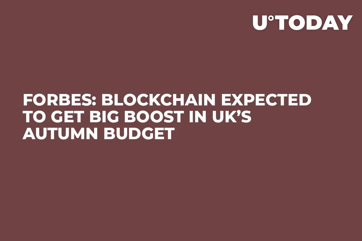 Forbes: Blockchain Expected to Get Big Boost in UK’s Autumn Budget 