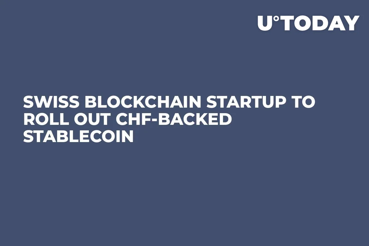 Swiss Blockchain Startup to Roll Out CHF-Backed Stablecoin