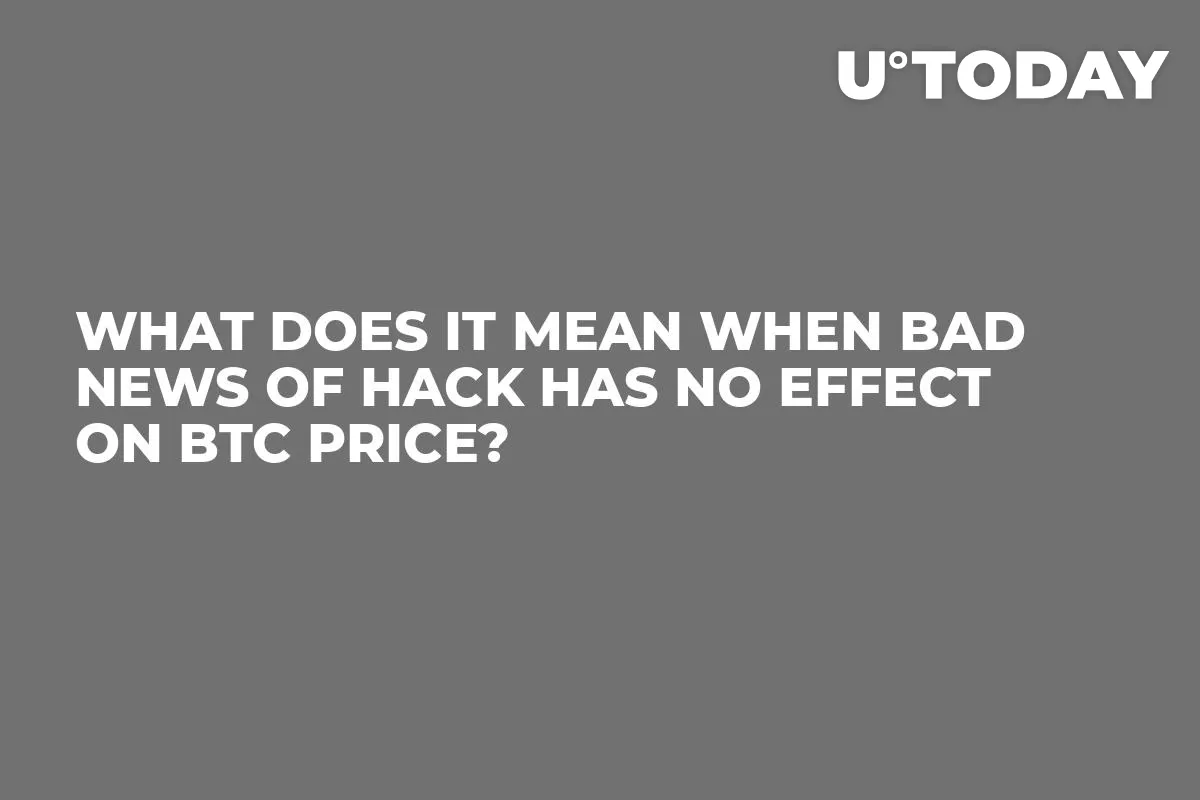 What Does It Mean When Bad News of Hack Has No Effect on BTC Price?