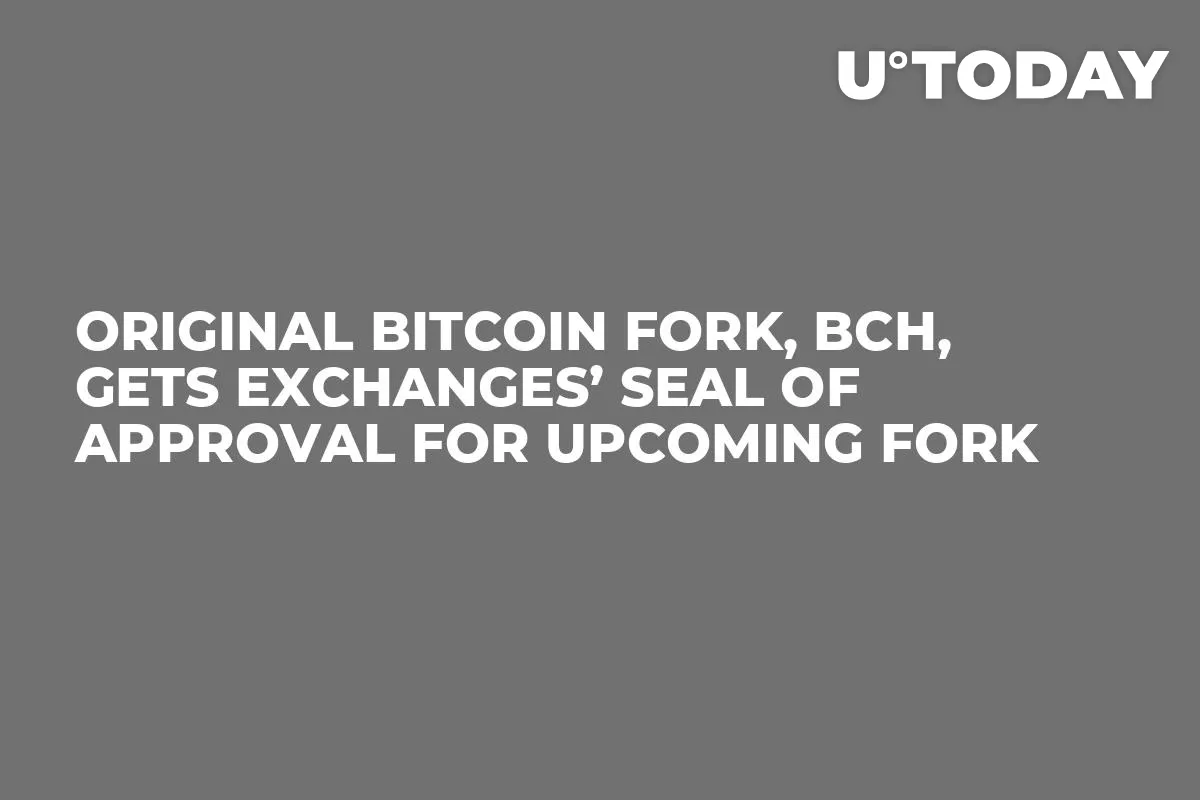 Original Bitcoin Fork, BCH, Gets Exchanges’ Seal of Approval for Upcoming Fork