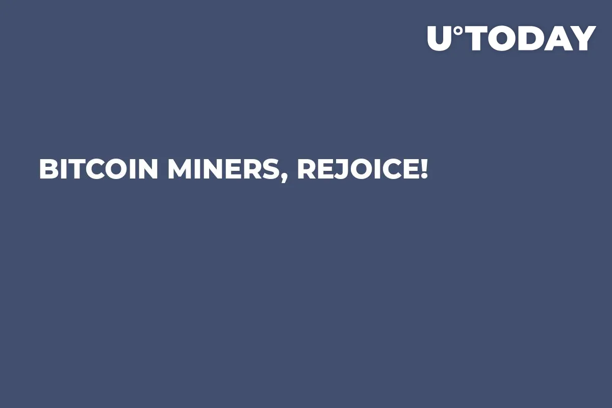 Bitcoin Miners, Rejoice!