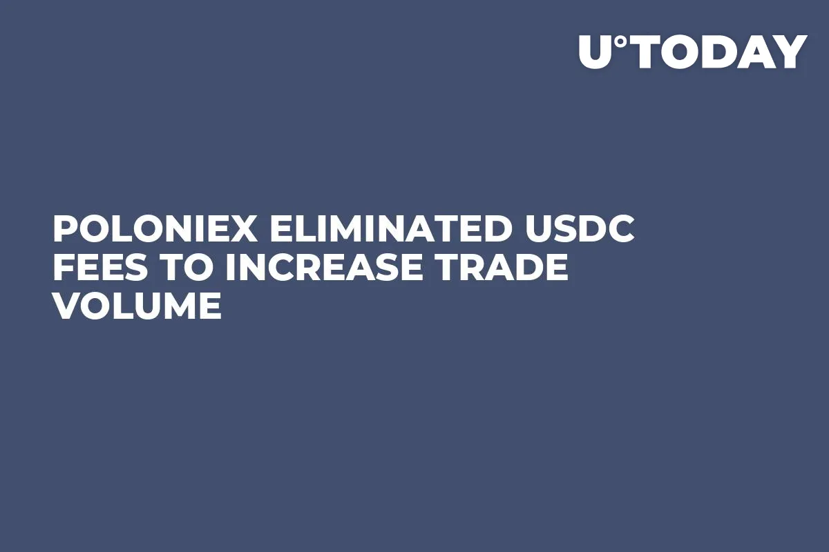 Poloniex Eliminated USDC Fees to Increase Trade Volume