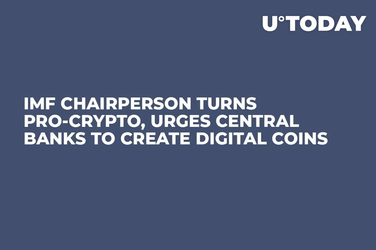 IMF Chairperson Turns Pro-Crypto, Urges Central Banks to Create Digital Coins