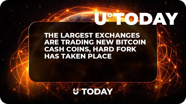 The Largest Exchanges Are Trading New Bitcoin Cash Coins, Hard Fork Has Taken Place