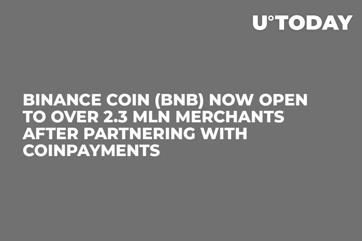 Binance Coin (BNB) Now Open to Over 2.3 Mln Merchants After Partnering with CoinPayments