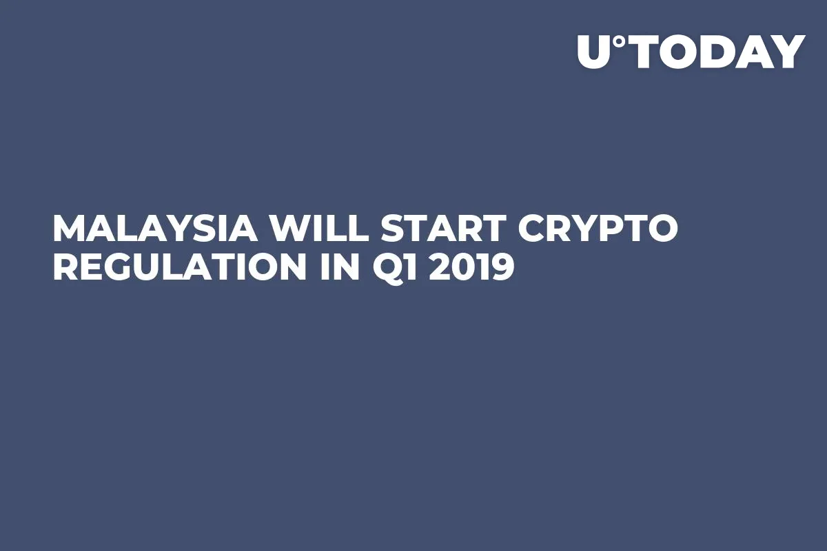 Malaysia Will Start Crypto Regulation in Q1 2019