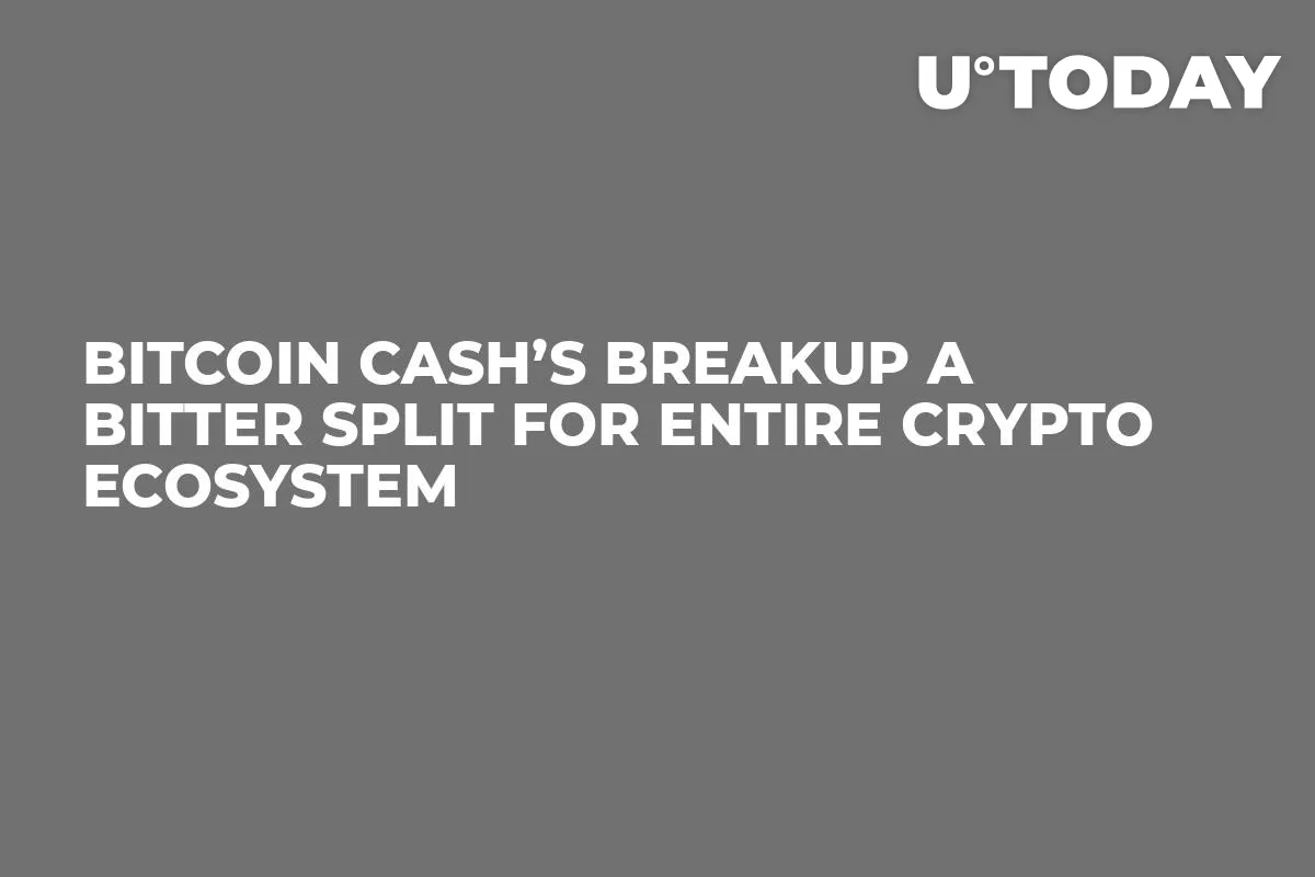 Bitcoin Cash’s Breakup a Bitter Split for Entire Crypto Ecosystem