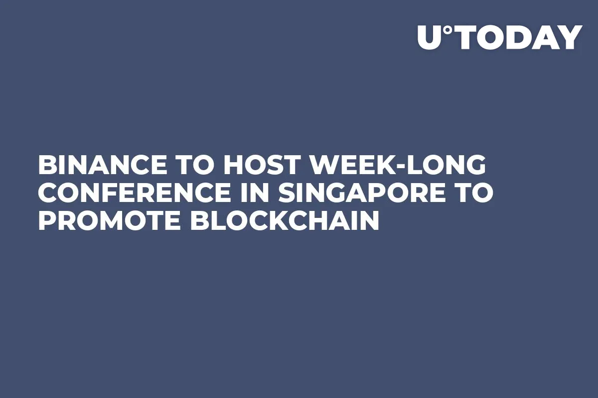 Binance to Host Week-Long Conference in Singapore to Promote Blockchain