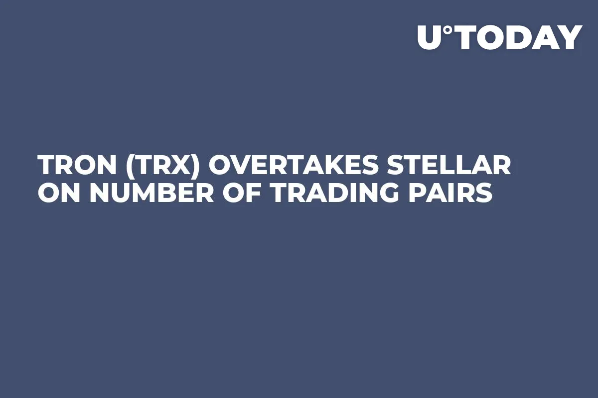 Tron (TRX) Overtakes Stellar on Number of Trading Pairs