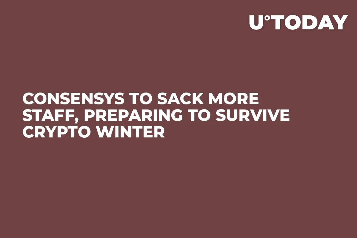 ConsenSys to Sack More Staff, Preparing to Survive Crypto Winter