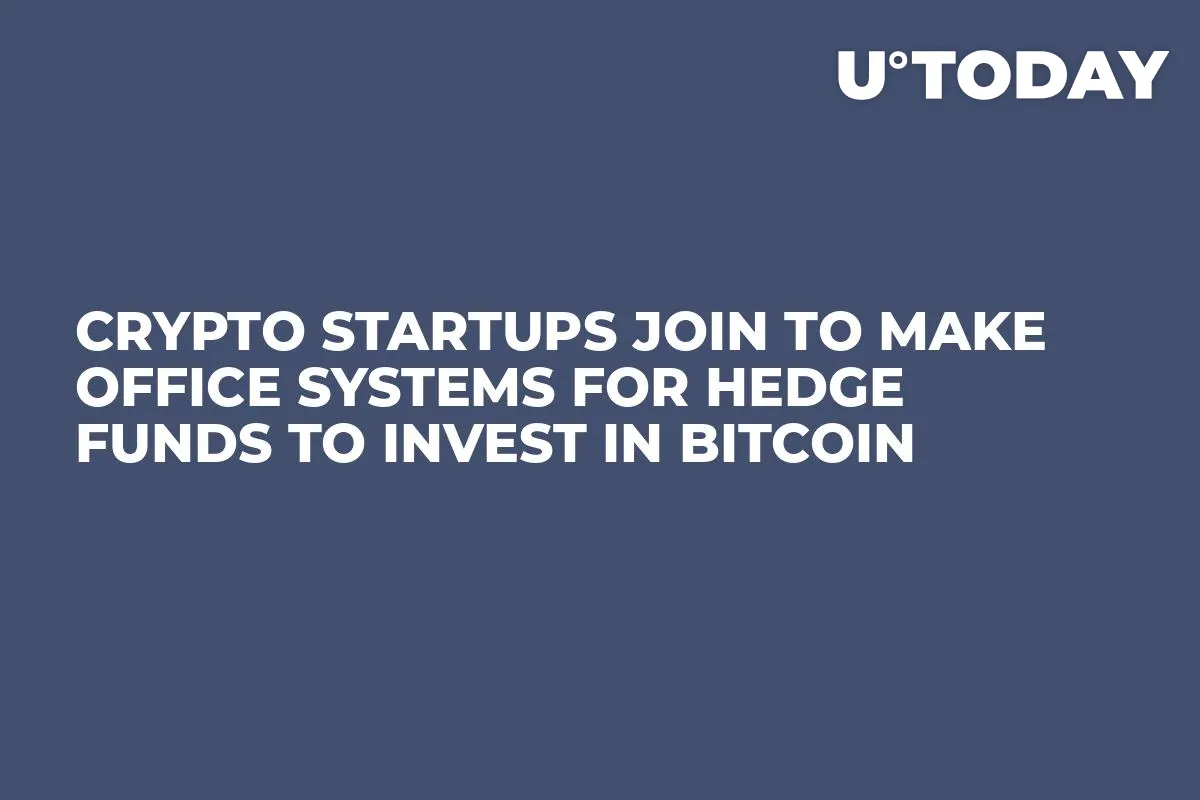 Crypto Startups Join to Make Office Systems for Hedge Funds to Invest in Bitcoin
