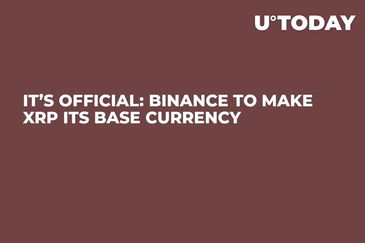 It’s Official: Binance to Make XRP Its Base Currency 