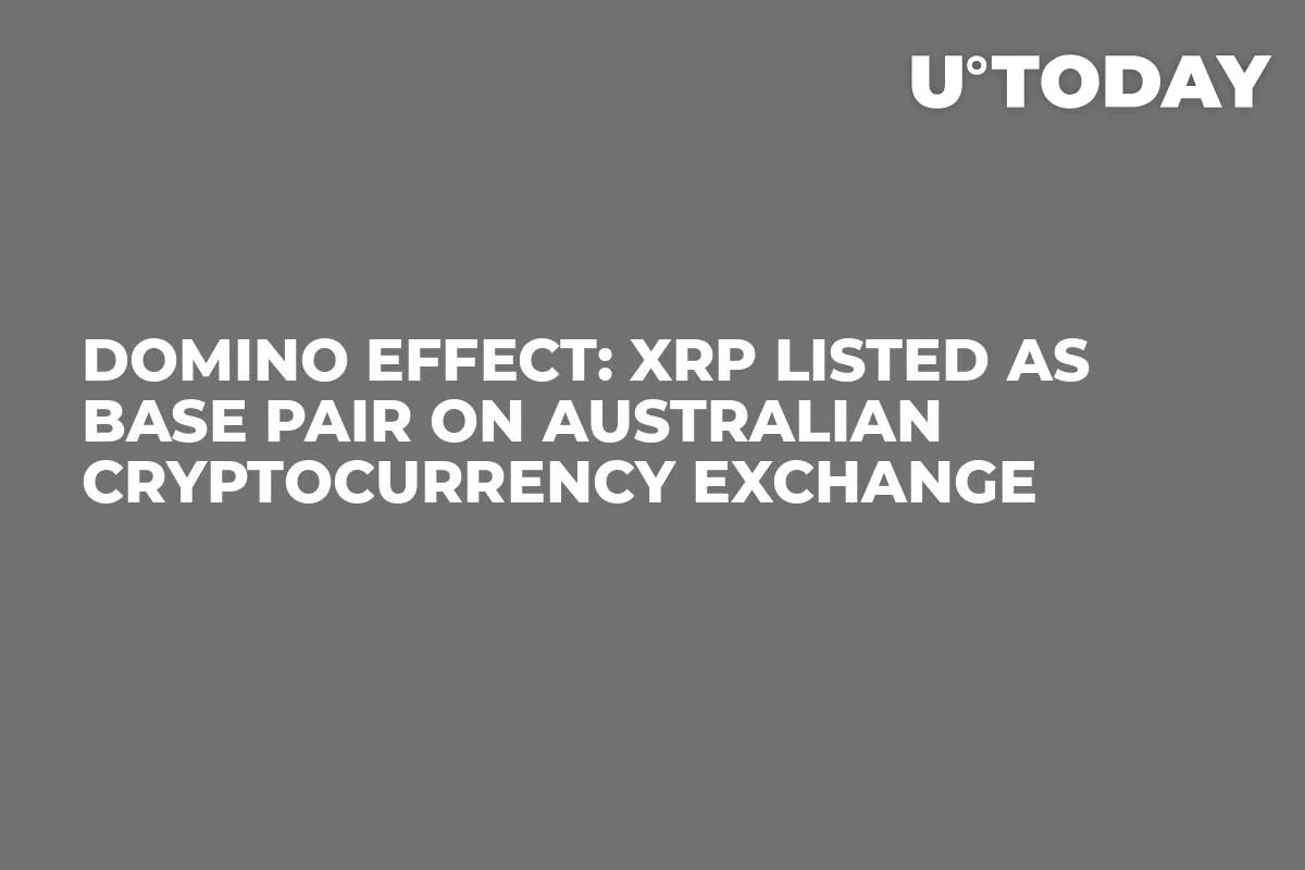 Domino Effect: XRP Listed as Base Pair on Australian Cryptocurrency Exchange