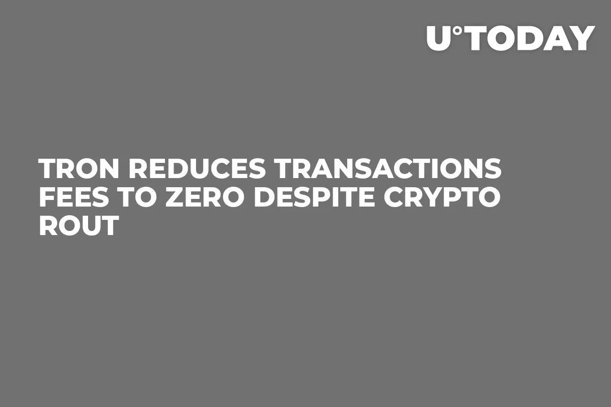 Tron Reduces Transactions Fees to Zero Despite Crypto Rout