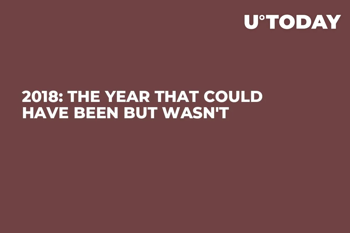 2018: The Year That Could Have Been But Wasn't