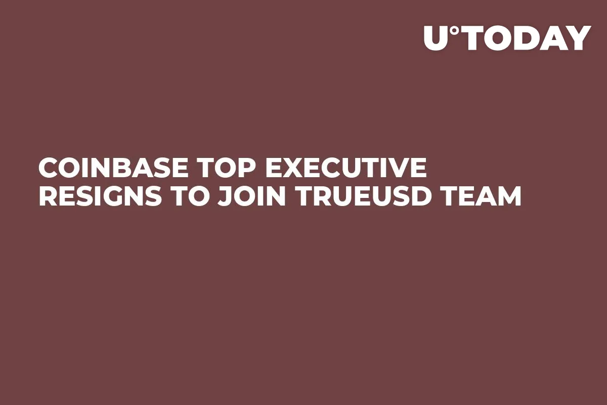 Coinbase Top Executive Resigns to Join TrueUSD Team