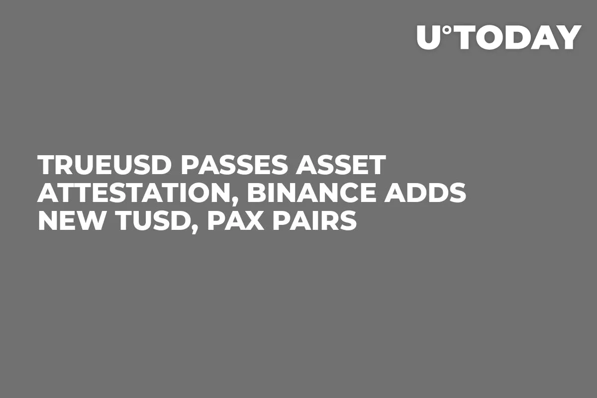 TrueUSD Passes Asset Attestation, Binance Adds New TUSD, PAX Pairs