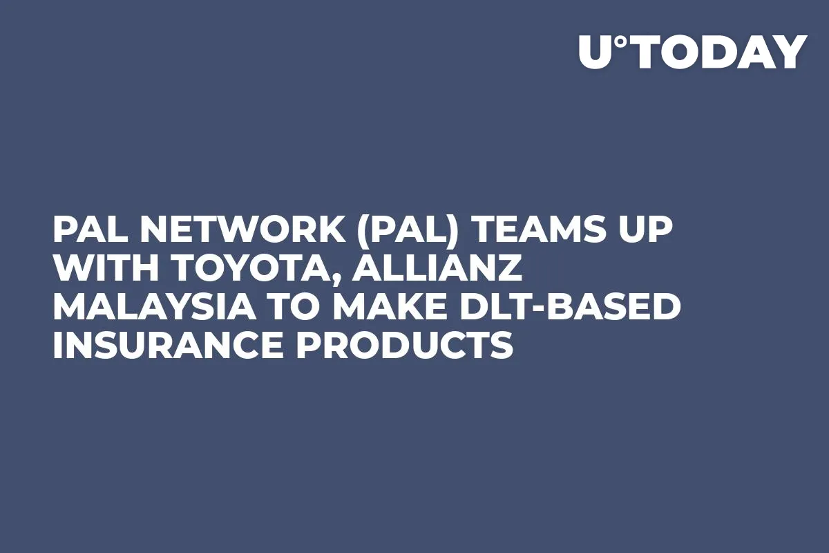 PAL Network (PAL) Teams Up with Toyota, Allianz Malaysia to Make DLT-Based Insurance Products