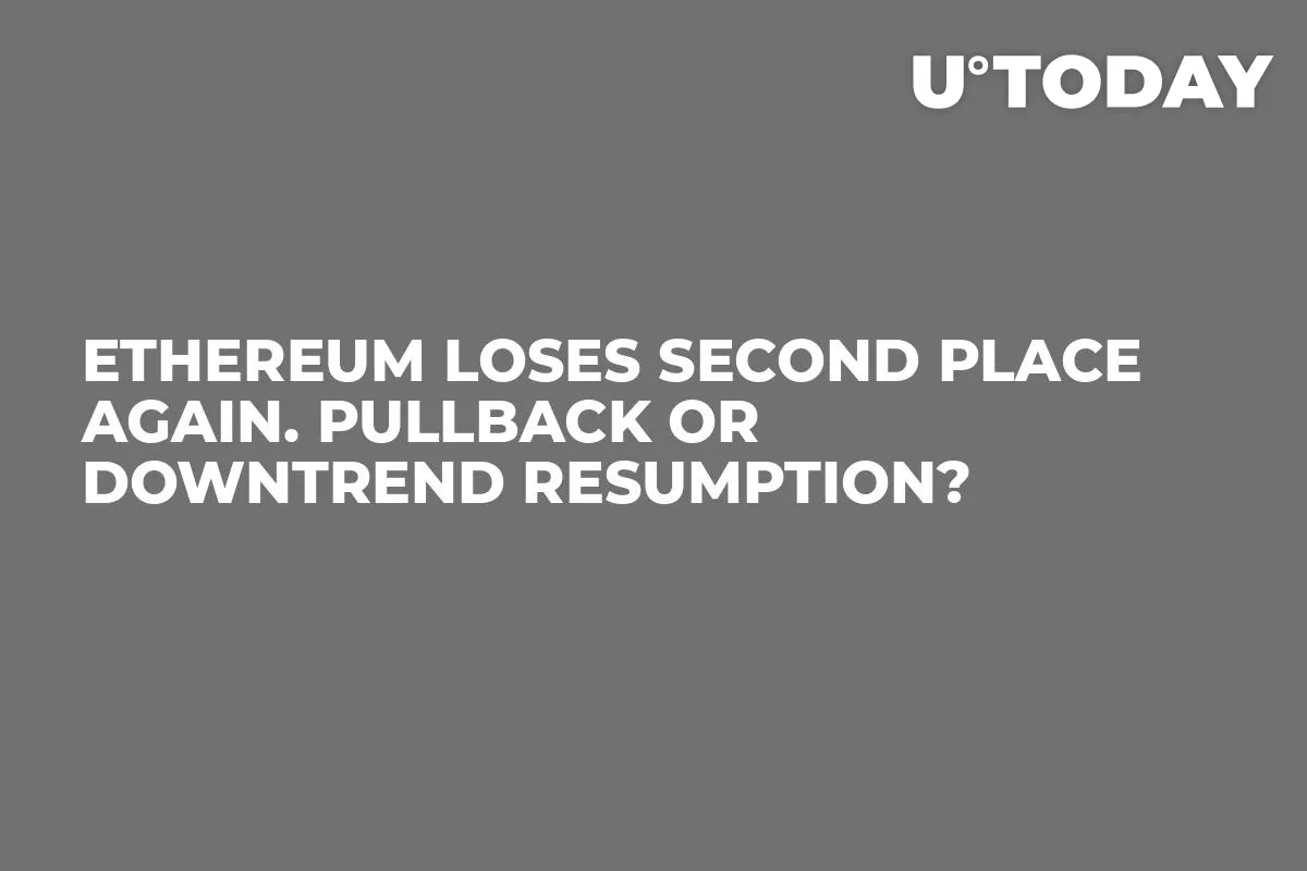 Ethereum Loses Second Place Again. Pullback or Downtrend Resumption?