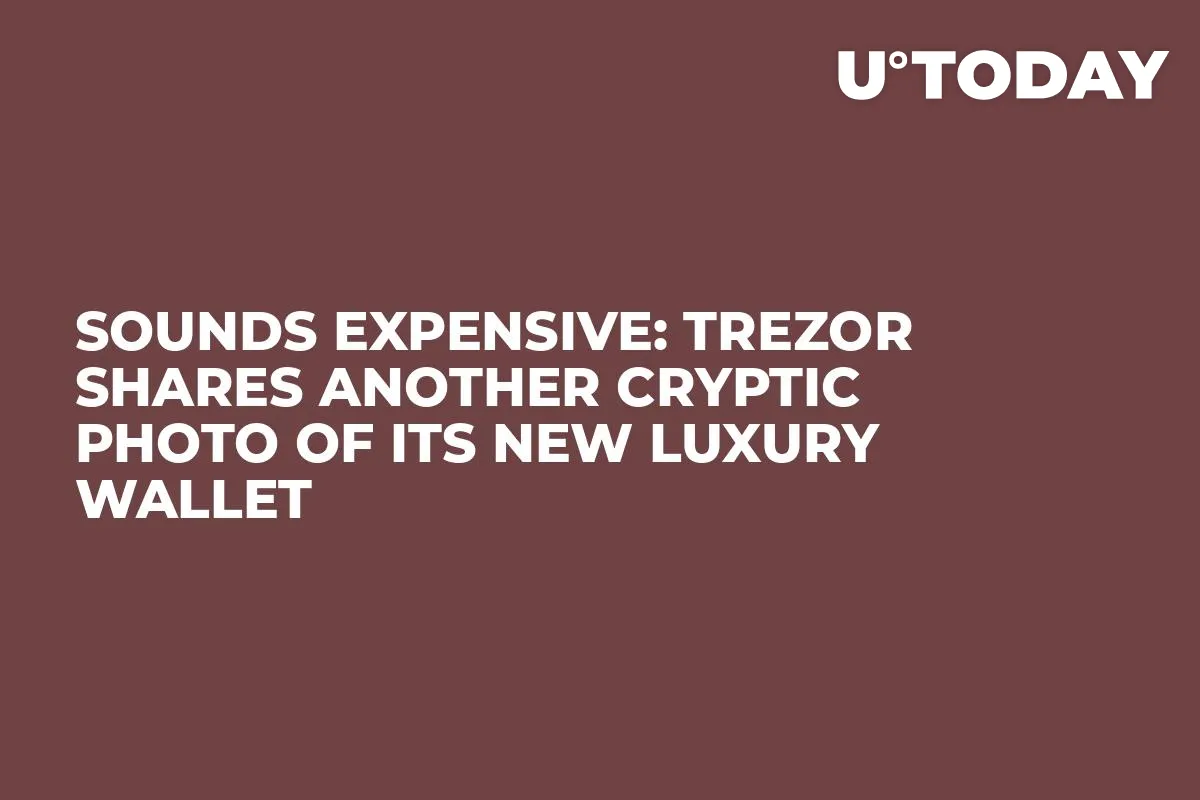 Sounds Expensive: Trezor Shares Another Cryptic Photo of Its New Luxury Wallet