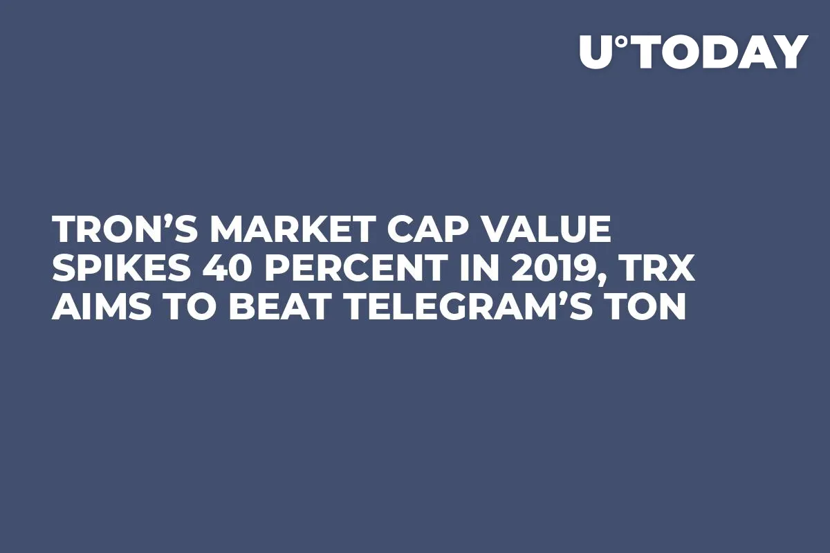 Tron’s Market Cap Value Spikes 40 Percent in 2019, TRX Aims to Beat Telegram’s TON