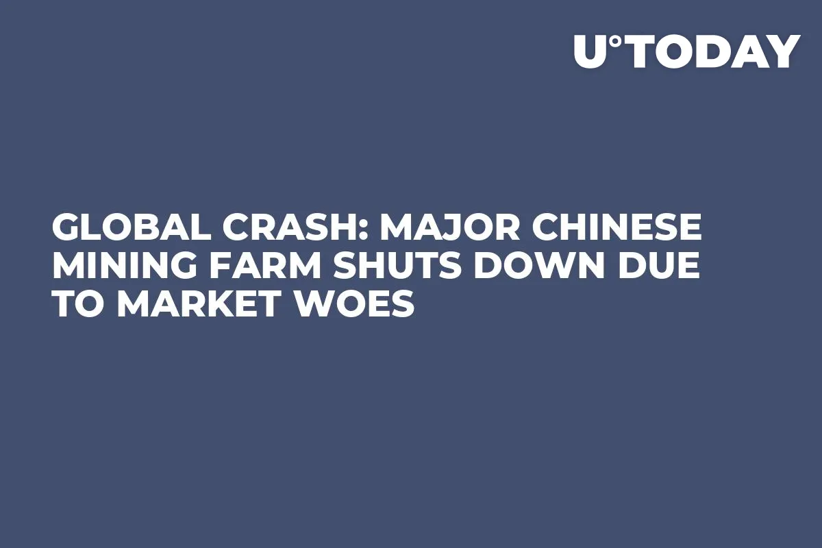 Global Crash: Major Chinese Mining Farm Shuts Down Due to Market Woes