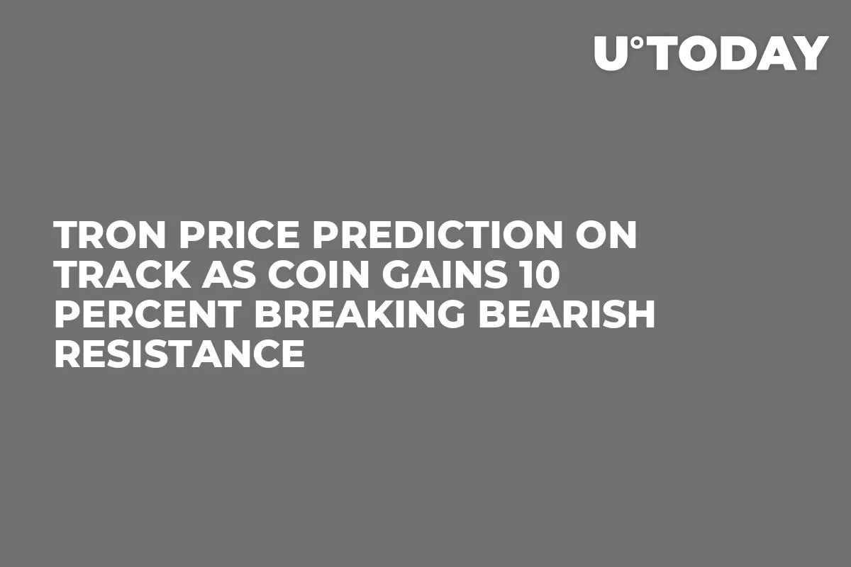 Tron Price Prediction on Track as Coin Gains 10 Percent Breaking Bearish Resistance