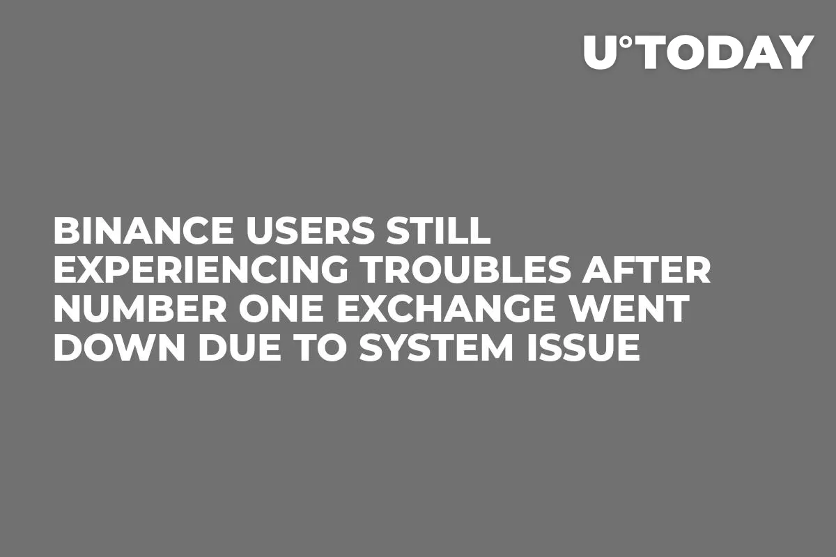 Binance Users Still Experiencing Troubles After Number One Exchange Went Down Due to System Issue