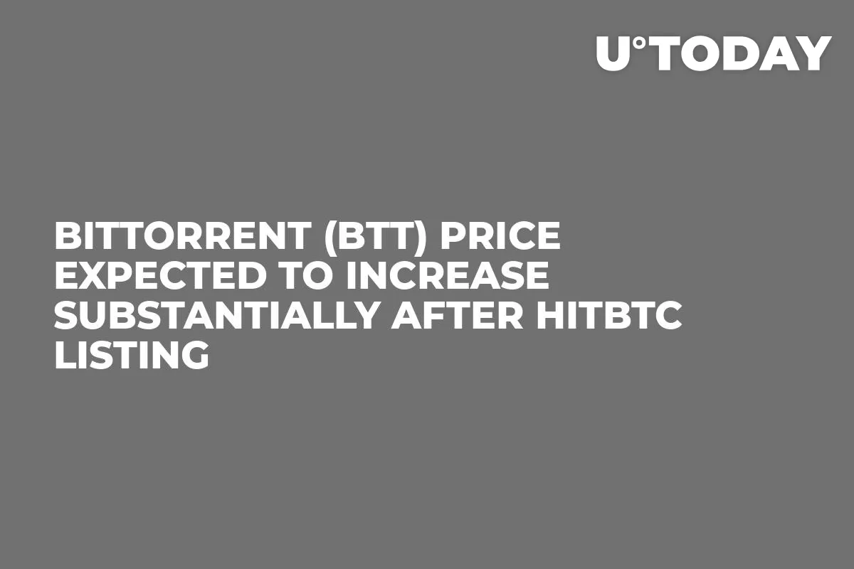 BitTorrent (BTT) Price Expected to Increase Substantially After HitBTC Listing  