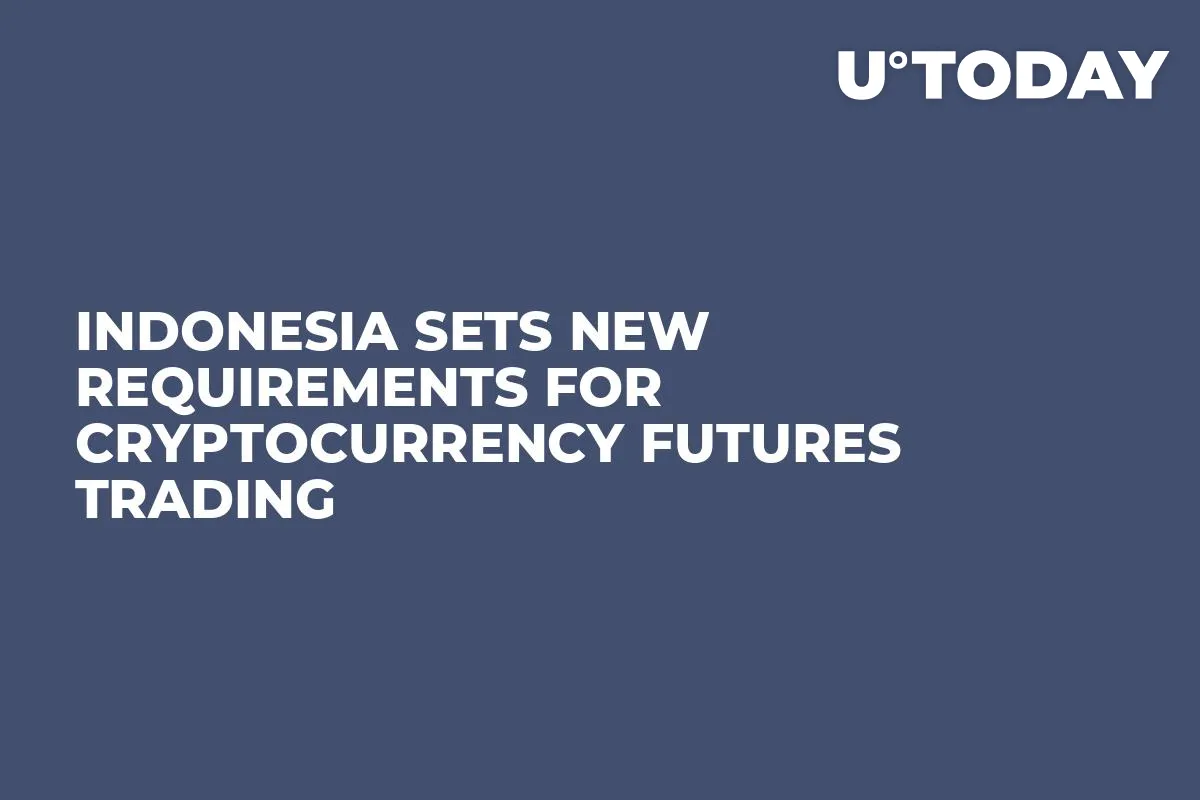 Indonesia Sets New Requirements for Cryptocurrency Futures Trading 