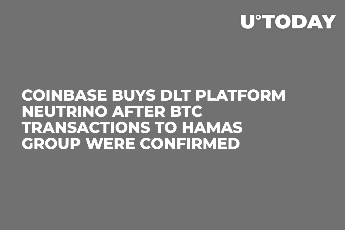 Coinbase Buys DLT Platform Neutrino After BTC Transactions to Hamas Group Were Confirmed