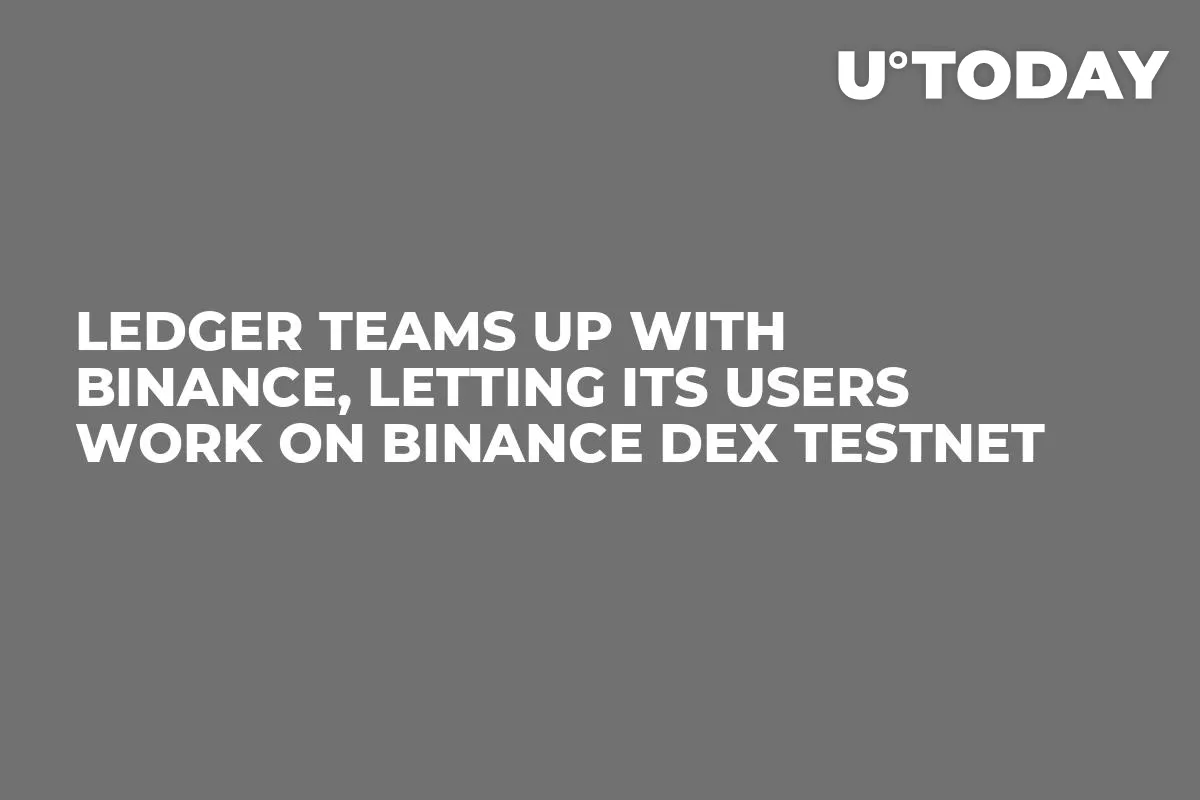 Ledger Teams Up with Binance, Letting Its Users Work on Binance DEX Testnet