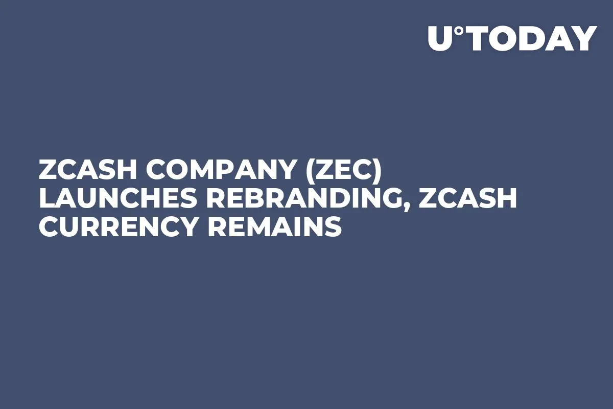 Zcash Company (ZEC) Launches Rebranding, Zcash Currency Remains